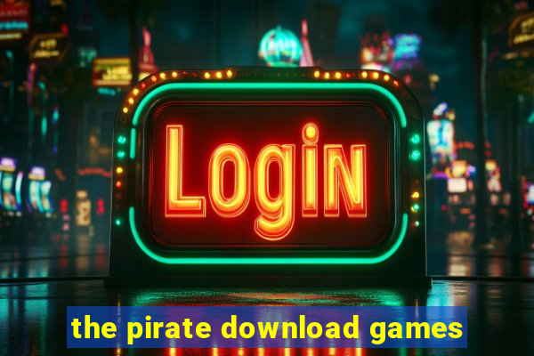 the pirate download games